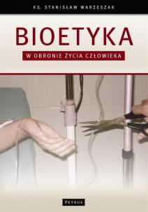 Okładka książki Bioetyka. W obronie życia człowieka