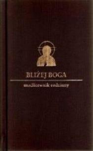 Okładka książki Bliżej Boga. Modlitewnik rodzinny DiKŚW brąz
