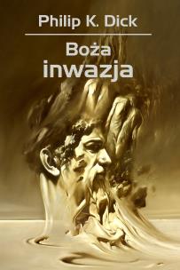 Okładka książki Boża inwazja - Philip K. Dick