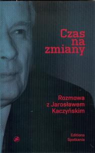 Okładka książki Czas na zmiany. Rozmowa z Jarosławem Kaczyńskim