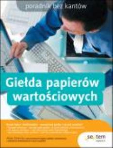 Okładka książki Giełda papierów wartościowych. Poradnik bez kantów
