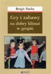 Okładka książki Gry i zabawy na dobry klimat w grupie w.2004