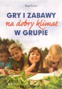 Okładka książki Gry i zabawy na dobry klimat w grupie