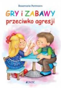 Okładka książki Gry i zabawy przeciwko agresji