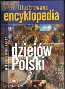 Okładka książki Ilustrowana encyklopedia dziejów Polski TW