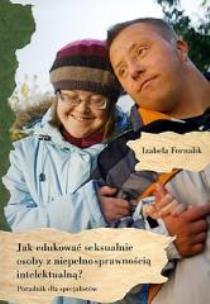 Okładka książki Jak edukować seksualnie osoby z niepełn. intelek.?