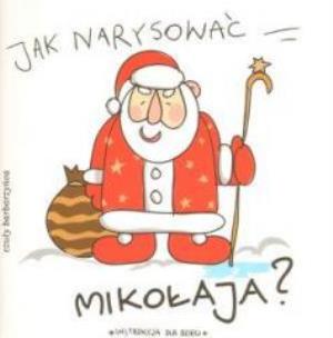 Okładka książki Jak narysować Mikołaja? Instrukcja dla dzieci