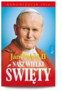 Okładka książki Jan Paweł II Nasz Wielki Święty
