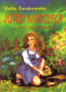 Okładka książki Jutro niedziela i inne opowiadania  SIEDMIORÓG