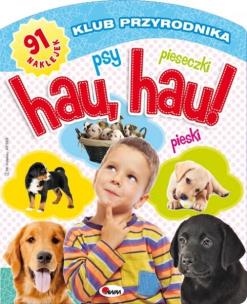 Okładka książki Klub przyrodnika - Hau, hau! Psy, pieski ...