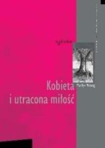 Okładka książki Kobieta i utracona miłość