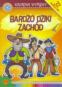 Okładka książki Kolorowe wyprawy - Bardzo dziki zachód ALEX
