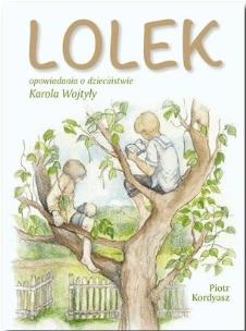 Okładka książki Lolek. Opowiadania o dzieciństwie Karola Wojtyły