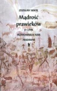 Okładka książki Mądrość prawieków. O czym przypominają nam pradawn