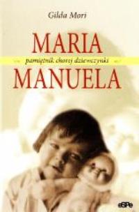 Okładka książki Maria Manuela. Pamiętnik chorej dziewczynki