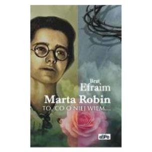 Okładka książki Marta Robin: To, co o niej wiem...