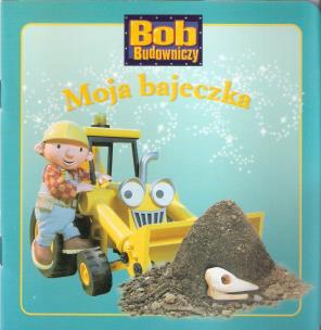 Okładka książki Moja bajeczka - Bob Budowniczy