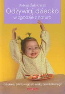 Odżywiaj dziecko w zgodzie z naturą. Autor: Bożena Żak-Cyran. Multiszop.pl Okładka książki Odżywiaj dziecko w zgodzie z naturą