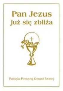 Okładka książki Pamiątka I Komunii Św. Pan Jezus już się zbliża