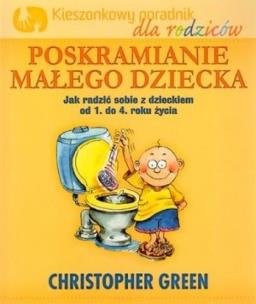 Okładka książki Poskramianie małego dziecka Kieszonkowy poradnik dla rodziców