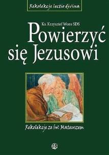 Okładka książki Powierzyć się Jezusowi. Rekolekcje ze św.Mateuszem