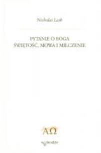 Okładka książki Pytanie o Boga Świętość, mowa i milczenie