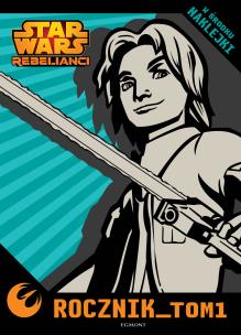 Okładka książki Rocznik. Tom 1. Star Wars Rebelianci.