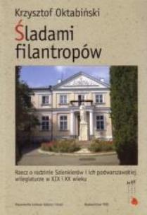 Okładka książki Śladami filantropów. Rzecz o rodzinie Szlenkierów
