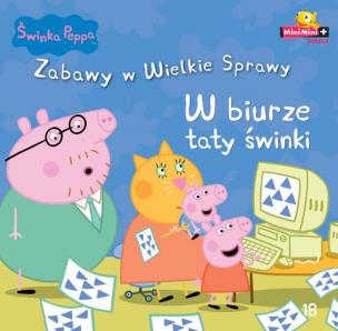 Okładka książki Świnka Peppa. Zabawy w .. 18  W biurze taty świnki