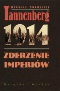 Okładka książki Tannenberg 1914. Zderzenie imperiów