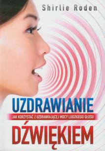 Uzdrawianie dźwiękiem. Autor: Shirlie Roden. Multiszop.pl Okładka książki Uzdrawianie dźwiękiem