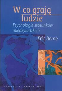 Okładka książki W co grają ludzie. Psychologia stosunków międzyl.