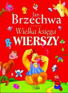 Okładka książki Wielka księga wierszy Jan Brzechwa w.2012 SBM