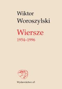 Okładka książki Wiersze 1954-1996 - Wiktor Woroszylski