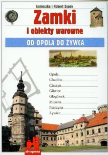 Okładka książki Zamki i obiekty warowne od Opola do Żywca