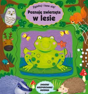 Okładka książki Zgaduj i baw się. Poznaję zwierzęta w lesie