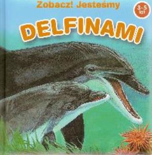 Okładka książki Zobacz jesteśmy Delfinami