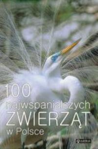 Okładka książki 100 najwspanialszych zwierząt w Polsce