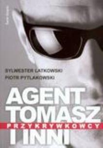 Okładka książki Agent Tomasz i inni.Przykrywkowcy. S. Latkowski
