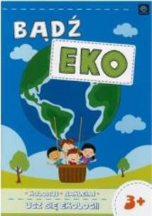 Okładka książki Bądź Eko. Koloruj, naklejaj, ucz się ekologii