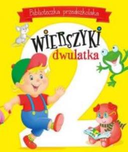 Okładka książki Biblioteczka przedszkolaka. Wierszyki dwulatka