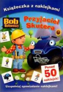 Okładka książki Bob Budowniczy - Przyjaciel Skutera - naklejki