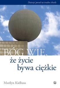 Okładka książki Bóg wie, że życie bywa ciężkie