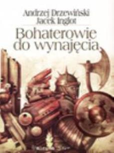 Okładka książki Bohaterowie Do Wynajęcia - A.Drzewiński, J Inglot