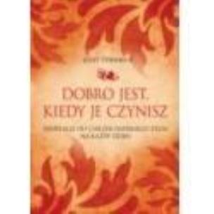 Okładka książki Dobro jest wtedy kiedy je czynisz DiKŚW