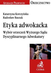 Okładka książki Etyka adwokacka Wybór orzeczeń Wyższego Sądu Dyscyplinarnego Adwokatury