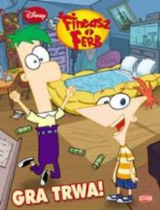 Okładka książki Fineasz i Ferb - Gra trwa
