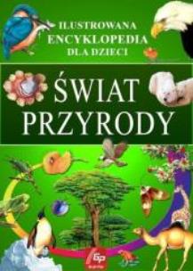 Okładka książki Ilustr. Encyklopedia dla dzieci - Świat Przyrody