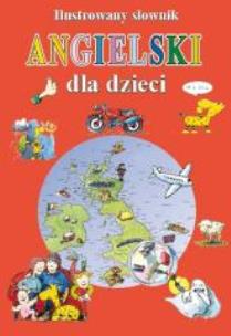Okładka książki Ilustrowany słownik angielsko - polski dla dzieci