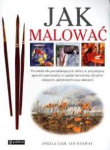 Okładka książki Jak malować. Poradnik dla początkujących